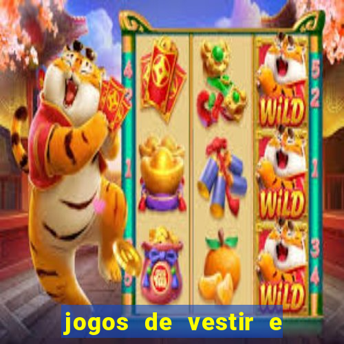 jogos de vestir e maquiar e arrumar o cabelo